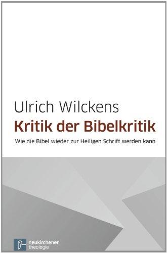 Kritik der Bibelkritik: Wie die Bibel wieder zur Heiligen Schrift werden kann