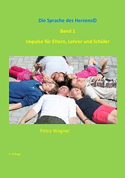 Die Sprache des Herzens, Band 1: Impulse für Eltern, Lehrer und Schüler