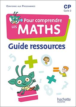 Pour comprendre les maths CP, cycle 2 : guide ressources : conforme aux programmes 2020