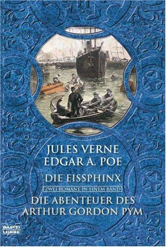 Die Eisphinx / Die Abenteuer des Arthur Gordon Pym: Zwei Romane in einem Band