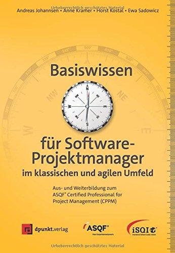 Basiswissen für Softwareprojektmanager: Aus- und Weiterbildung zum Certified Professional for Project Management (CPPM)