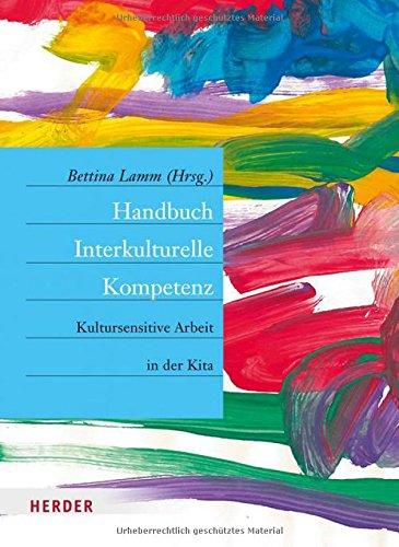 Handbuch Interkulturelle Kompetenz: Kultursensitive Arbeit in der Kita