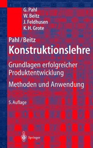 Pahl/Beitz Konstruktionslehre: Grundlagen erfolgreicher Produktentwicklung. Methoden und Anwendung