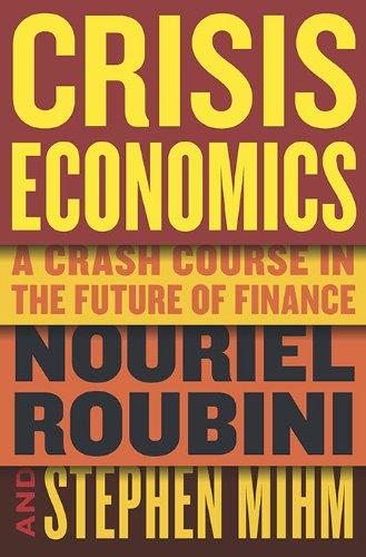 Crisis Economics: A Crash Course in the Future of Finance