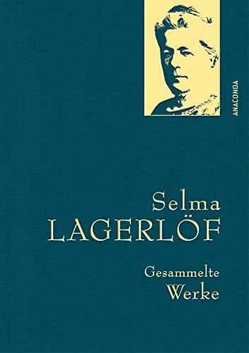 Selma Lagerlöf, Gesammelte Werke: Gebunden in feingeprägter Leinenstruktur auf Naturpapier aus Bayern. Mit Goldprägung (Anaconda Gesammelte Werke, Band 44)