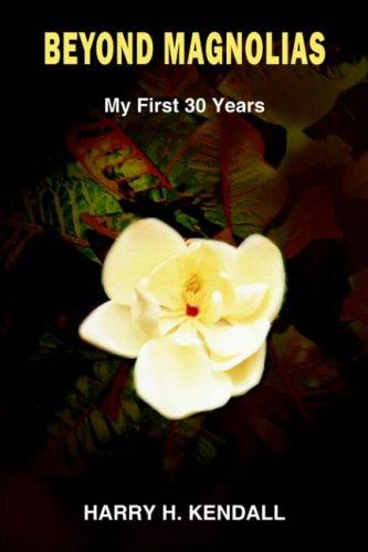 BEYOND MAGNOLIAS: My First 30 Years