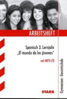 Arbeitshefte / Arbeitsheft Spanisch 3. Lernjahr mit MP3-CD: "El mundo de los jóvenes". Gymnasium - Gesamtschule: El mundo de los jovenes