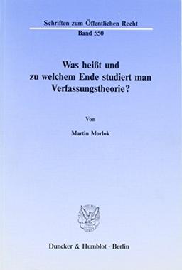 Was heißt und zu welchem Ende studiert man Verfassungstheorie?