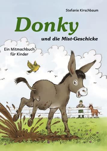 Donky und die Mist-Geschicke: Ein Mitmachbuch für Kinder