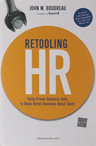 Retooling HR: Using Proven Business Tools to Make Better Decisions About Talent