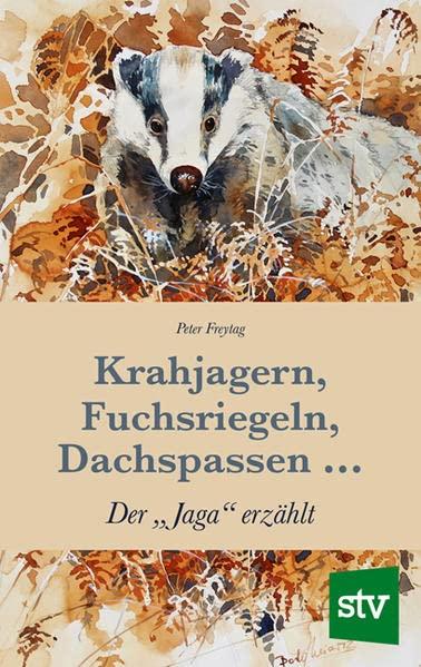 Krahjagern, Fuchsriegeln, Dachspassen …: Der „Jaga“ erzählt