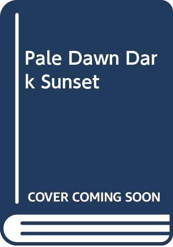 Pale Dawn Dark Sunset