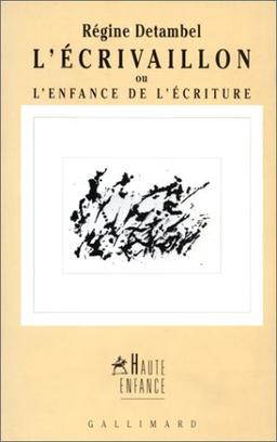 L'écrivaillon ou L'enfance de l'écriture