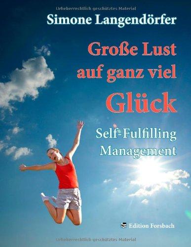 Große Lust auf ganz viel Glück: Self-Fulfilling Management