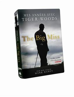 The big miss : mes années avec Tiger Woods