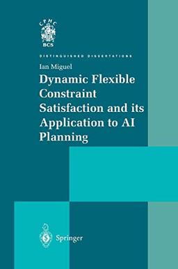 Dynamic Flexible Constraint Satisfaction and its Application to AI Planning (Distinguished Dissertations)