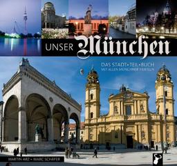 Unser München: Das Stadt-Teil-Buch mit allen Münchner Stadtvierteln