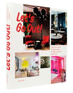 Lets Go Out!: Interiors and Architecture for Restaurants and Bars