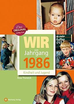 Wir vom Jahrgang 1986 - Kindheit und Jugend (Jahrgangsbände)