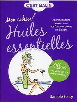 Mon cahier Huiles essentielles, c'est malin : Apprenez à faire vous-même vos formules aroma en 9 leçons