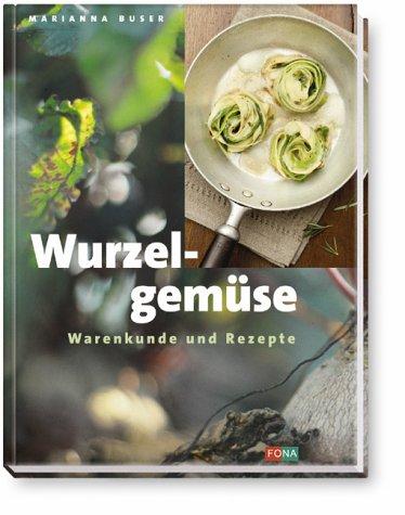 Wurzelgemüse. Warenkunde und Rezepte