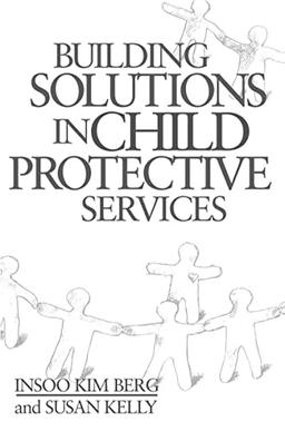 Building Solutions in Child Protective Services (Norton Professional Books (Hardcover))