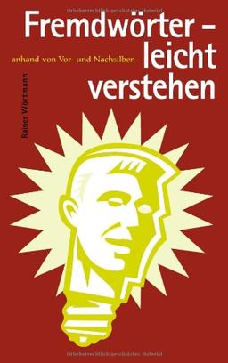 Fremdwörter - leicht verstehen: Anhand von Vor- und Nachsilben