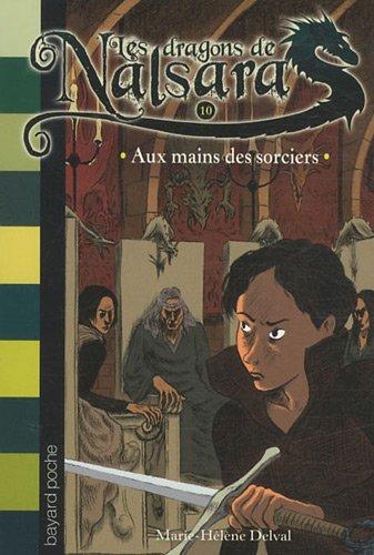 Les dragons de Nalsara. Vol. 10. Aux mains des sorciers