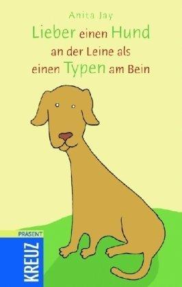 Lieber einen Hund an der Leine als einen Typen am Bein