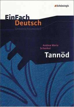 EinFach Deutsch Unterrichtsmodelle: Andrea Maria Schenkel: Tannöd: Gymnasiale Oberstufe