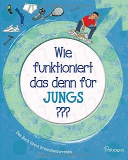 Wie funktioniert das denn für Jungs ??: Das Buch übers Erwachsenwerden