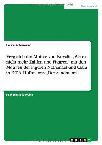 Vergleich der Motive von Novalis "Wenn nicht mehr Zahlen und Figuren" mit den Motiven der Figuren Nathanael und Clara in E.T.A. Hoffmanns "Der Sandmann"