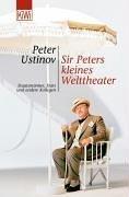 Sir Peters kleines Welttheater. Staatsmänner, Stars und andere Kollegen.