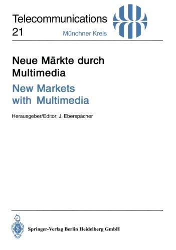 Neue Märkte durch Multimedia/New Markets with Multimedia: Vorträge Des Am 30. November Und 1. Dezember 1994 In München Abgehaltenen . . . (German And ... 1, 1994 (Telecommunications, Band 21)