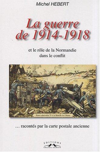 La guerre de 1914-1918 et le rôle de la Normandie dans le conflit racontés par la carte postale ancienne