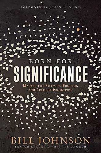 BORN FOR SIGNIFICANCE: Master the Purpose, Process, and Peril of Promotion