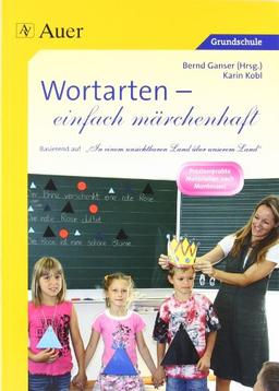 Wortarten - einfach märchenhaft: Basierend auf 'In einem unsichtbaren Land über unserem Land' (1. und 2. Klasse)