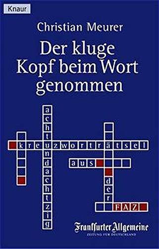 Der kluge Kopf beim Wort genommen: 88 Kreuzworträtsel aus der FAZ