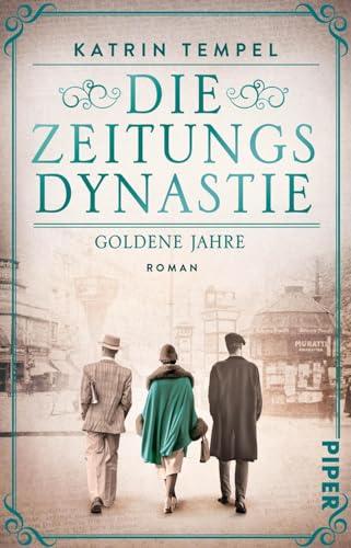 Die Zeitungsdynastie – Goldene Jahre (Die Zeitungsdynastie 1): Roman | Bewegende Familiensaga über die Erben eines Berliner Zeitungsimperiums am Vorabend der Katastrophe