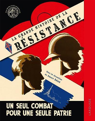 La grande histoire de la Résistance : un seul combat pour une seule patrie