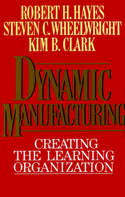 DYNAMIC MANUFACTURING: Creating the Learning Organisation