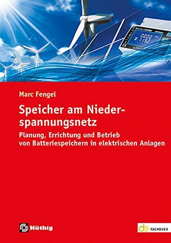 Speicher am Niederspannungsnetz: Planung, Errichtung und Betrieb von Batteriespeichern in elektrischen Anlagen (de-Fachwissen)