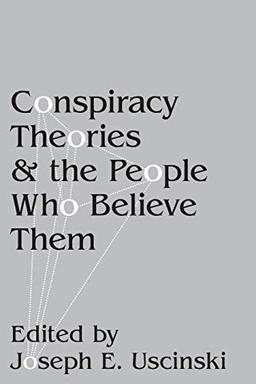 Conspiracy Theories and the People Who Believe Them