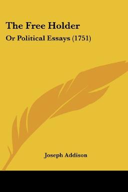 The Free Holder: Or Political Essays (1751)