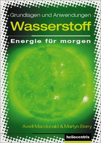 Wasserstoff - Energie für morgen. Wasserstofftechnologie und Brennstoffzellen - Kursprogramm für die Sekundarstufen I und II (Band 1 bis 4): ... für morgen, Bd.4, Grundlagen und Anwendungen