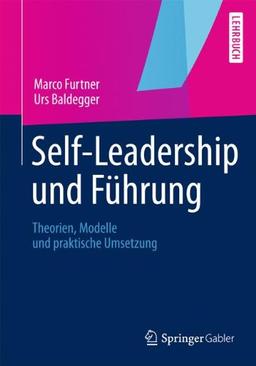 Self-Leadership und Führung: Theorien, Modelle und praktische Umsetzung (German Edition)