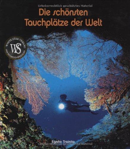 Die schönsten Tauchplätze der Welt (Länder, Reisen, Abenteuer)