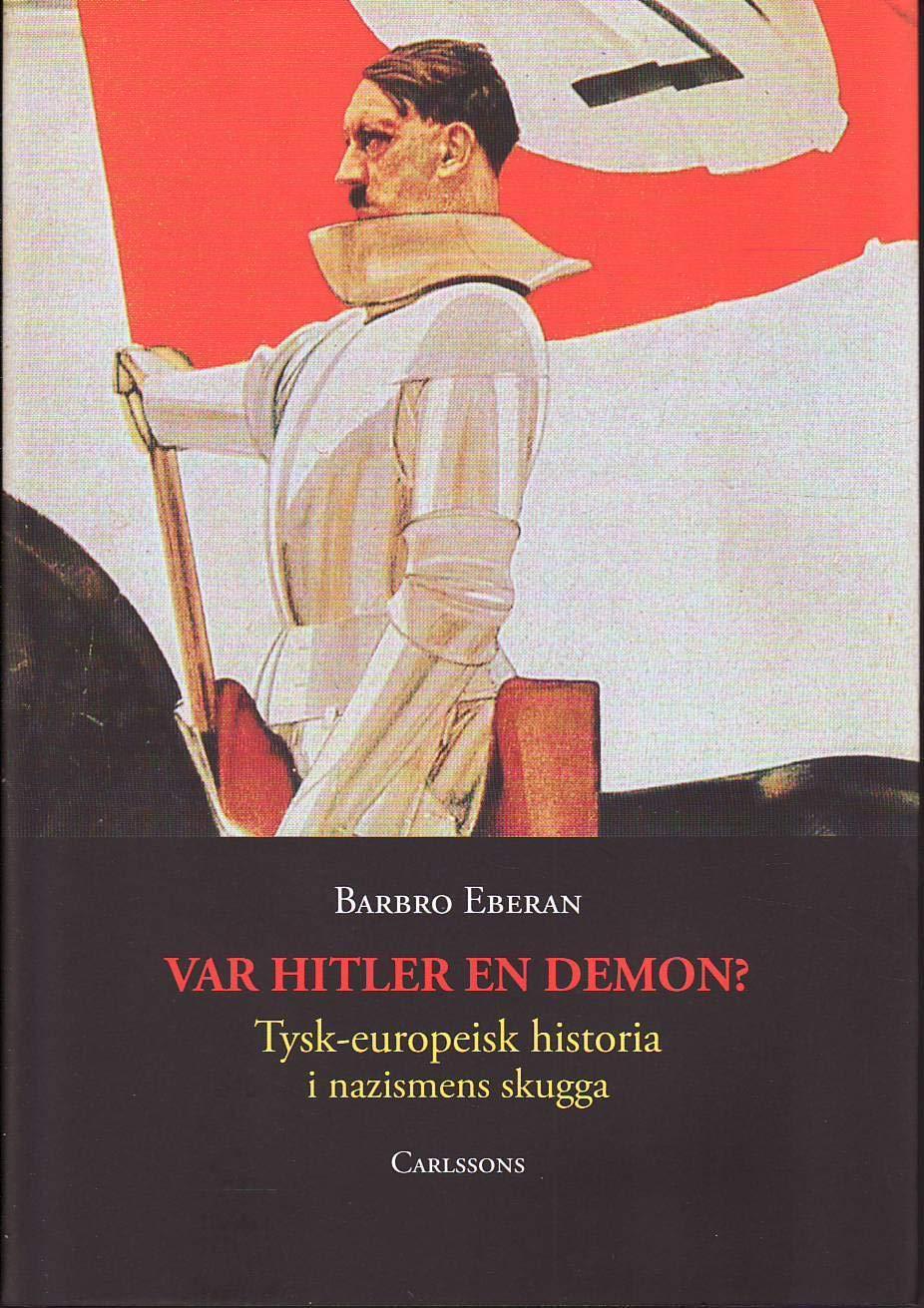 Var Hitler en demon? (Tysk-europeisk historia i nazismens skugga, Band 1)