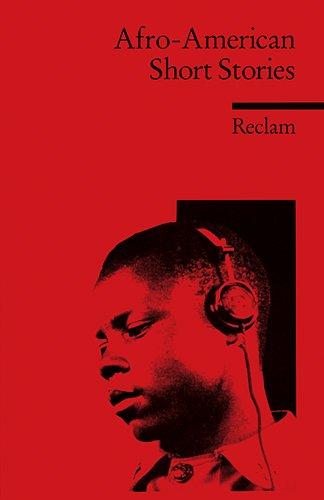 Afro-American Short Stories: (Fremdsprachentexte): Richard Wright, James Baldwin, William Melvin Kelley, Langston Hughes, LeRoi Jones, Alice Walker