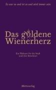 Das goldene Wienerherz: Ein Plädoyer für die Stadt und ihre Bewohner